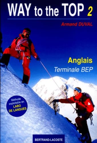 ANGLAIS TERMINALE BEP WAY TO THE TOP.: Tome 2, Méthode exploitable en labo de langues book