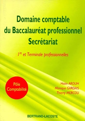 Comptabilite 1ere Et Terminale Professionnelle Domaine Comptable Du Baccalaureat Professionnel Secretariat. Cours Et Exercices book