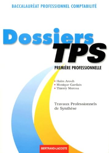 Dossiers TPS: Première profesionnelle, baccalauréat professionnel comptabilité, travaux professionnels de synthèse book
