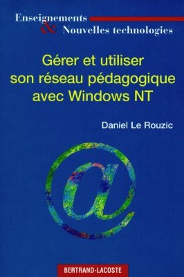 Gérer et utiliser son réseau pédagogique avec Windows NT 4.0 book