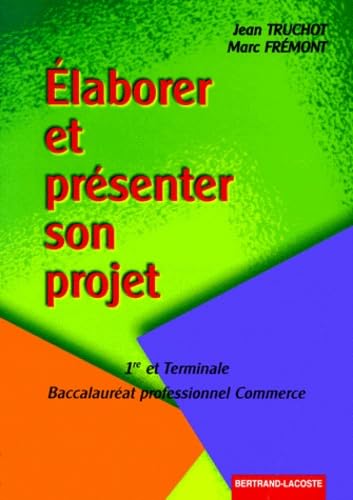 Élaborer et présenter son projet: Baccalauréat professionnel, commerce book
