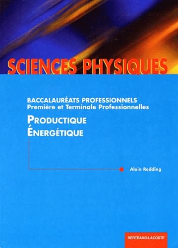Productique énergétique : sciences physiques, baccalauréats professionnels, première et terminale professionnelles book