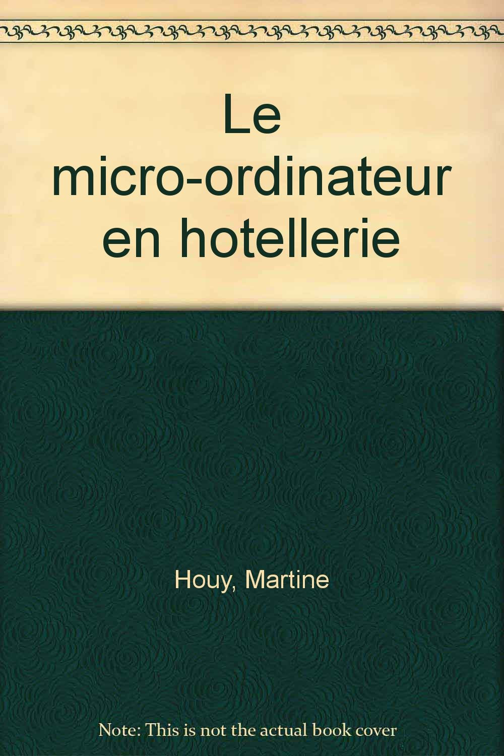 Le micro-ordinateur au service de l'hôtellerie et du tourisme: Baccalauréat technologique hôtelier, mise à niveau hôtellerie, BTS tourisme book