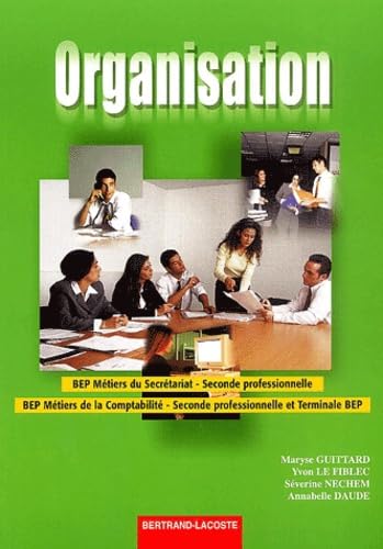 Organisation BEP Métiers du Secrétariat Seconde professionnelle BEP Métiers de la comptabilité Seconde professionnelle et Terminale BEP book
