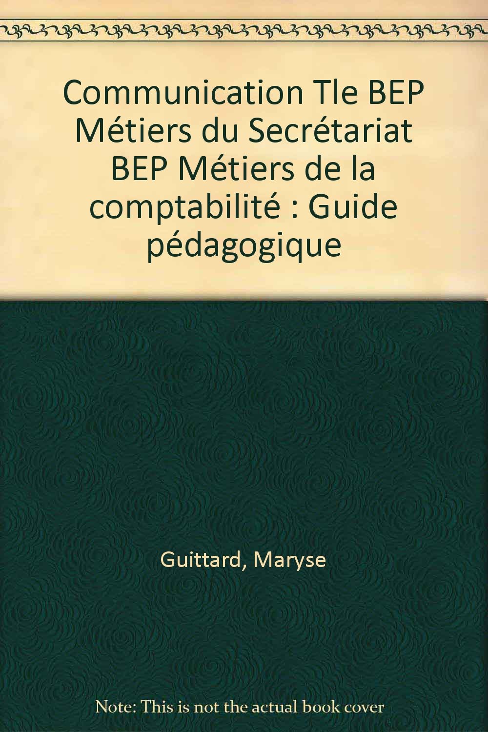 Communication Tle BEP Métiers du Secrétariat BEP Métiers de la comptabilité: Guide pédagogique book