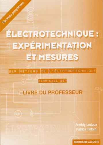 Electrotechnique : expérimentation et mesures terminale BEP, BEP métiers de l'électrotechnique : corrigé book