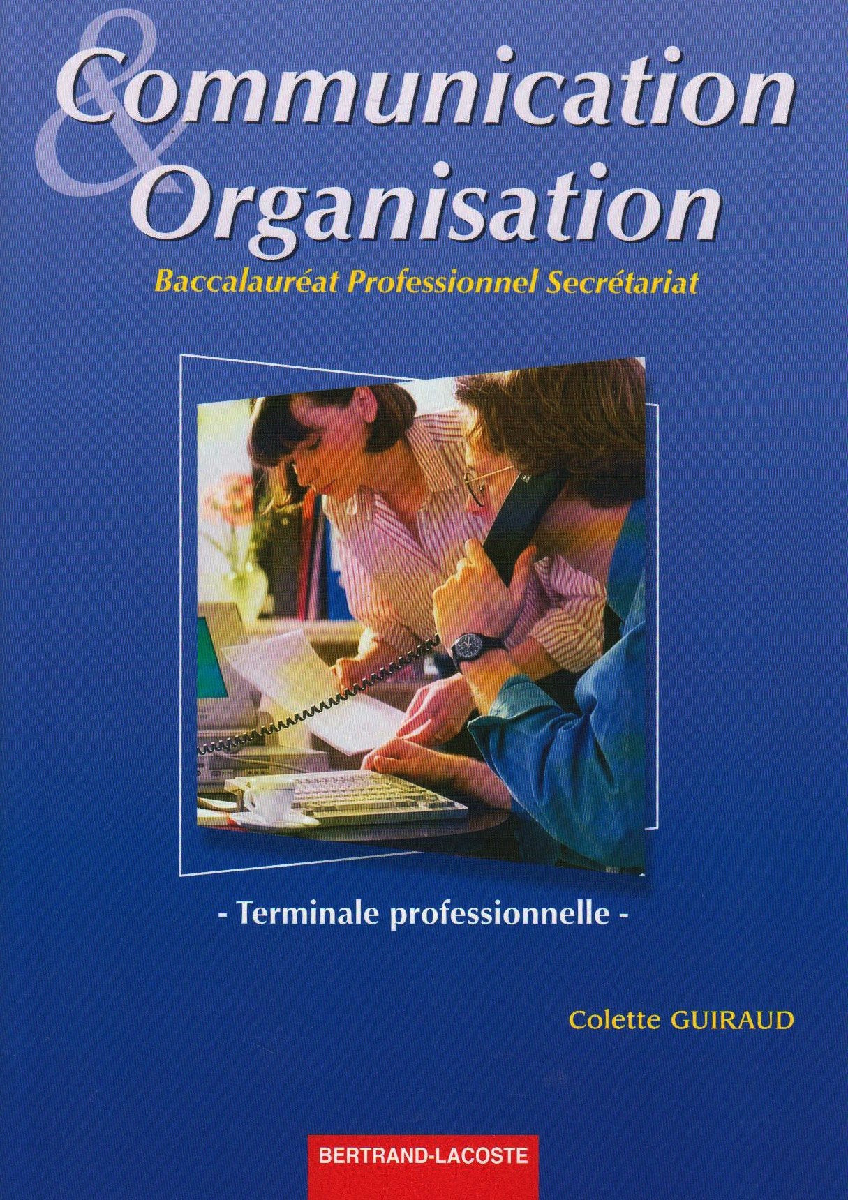 Communication et organisation Terminale professionnelle Baccalauréat professionnel secrétariat book