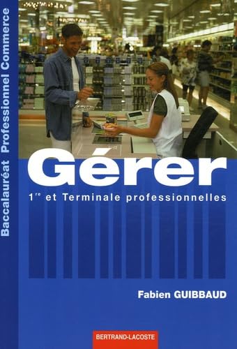Gérer 1e et Tle professionnelles: Baccalauréat professionnel Commerce book