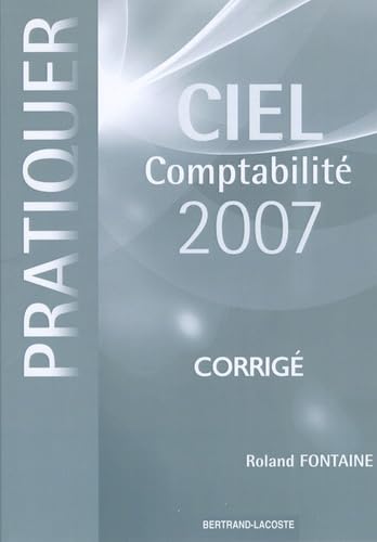 Pratiquer Ciel comptabilité 2007: Corrigé book