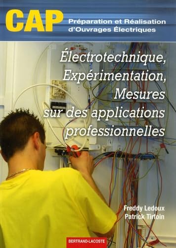 Electrotechnique, expérimentation, mesures sur des applications professionnelles CAP Préparation et réalisation d'ouvrages électriques book