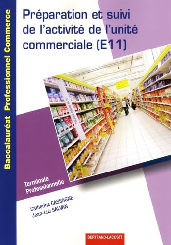 Préparation et suivi de l'activité de l'unité commerciale (E11) Tle Bac pro commerce book
