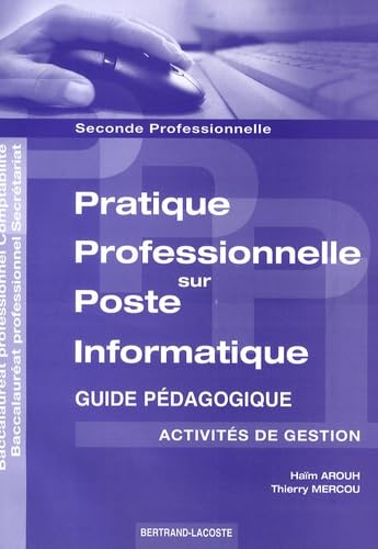 Pratique professionnelle sur poste informatique 2e professionnelle comptabilité/secrétariat: Activités de gestion - Guide pédagogique book