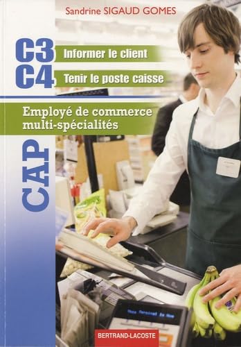 CAP Employé de commerce multi-spécialités : C3 Informer le client, C4 Tenir le poste caisse book