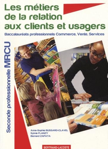 Les métiers de la relation aux clients et usagers 2e MRCU Bac pro commerce, vente, services book