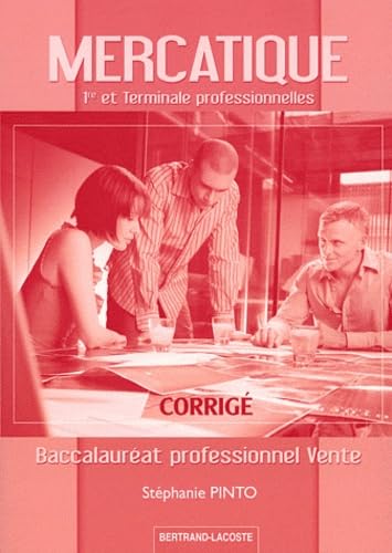 Mercatique, première et terminale professionnelles baccalauréat professionnel vente : corrigé Non-fiction