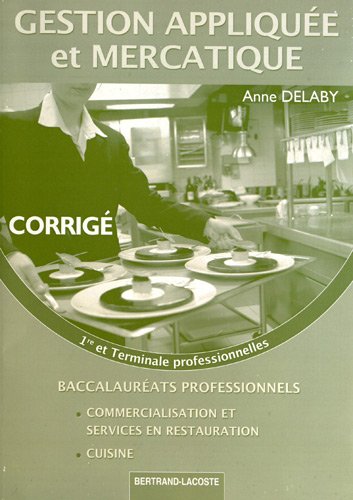Gestion appliquée et mercatique : première et terminale professionnelles, baccalauréat professionnel cuisine, baccalauréat professionnel commercialisation et services en restauration : corrigé, livre du professeur book