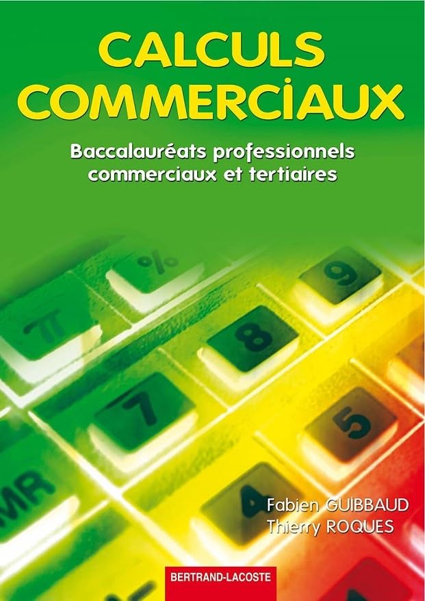 Calculs commerciaux : Baccalauréats professionnels, commerciaux et tertiaires Non-fiction