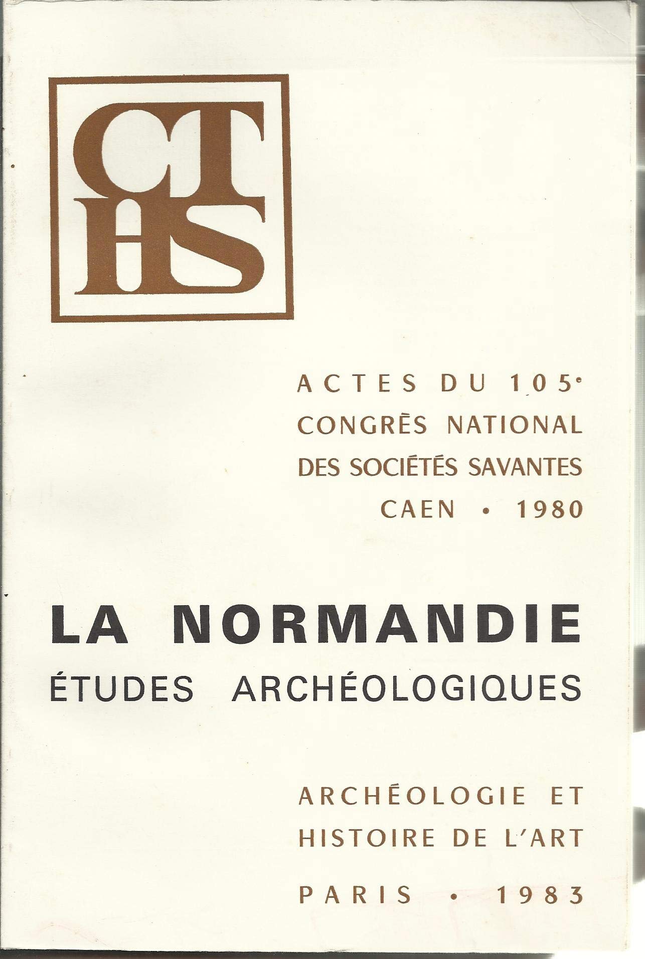 La Normandie, études archéologiques : Actes du 105e congrès, Caen book
