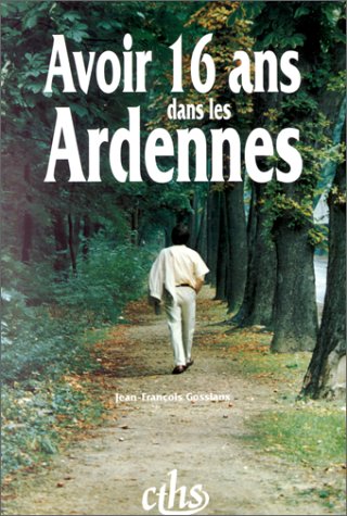 Avoir seize ans dans les Ardennes Politics & History
