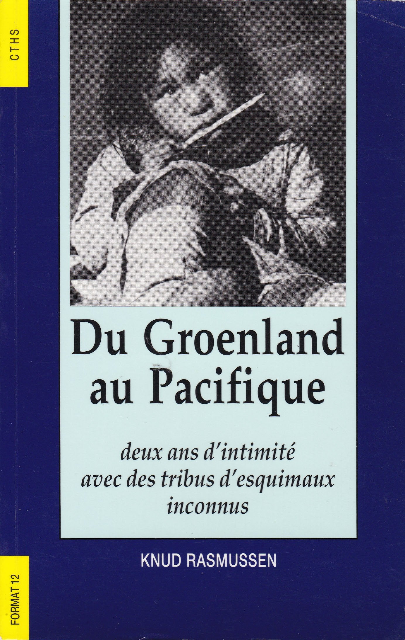 Du Groenland au Pacifique, deux ans d'intimité avec des tribus d'Esquimaux inconnus Geology & Geography
