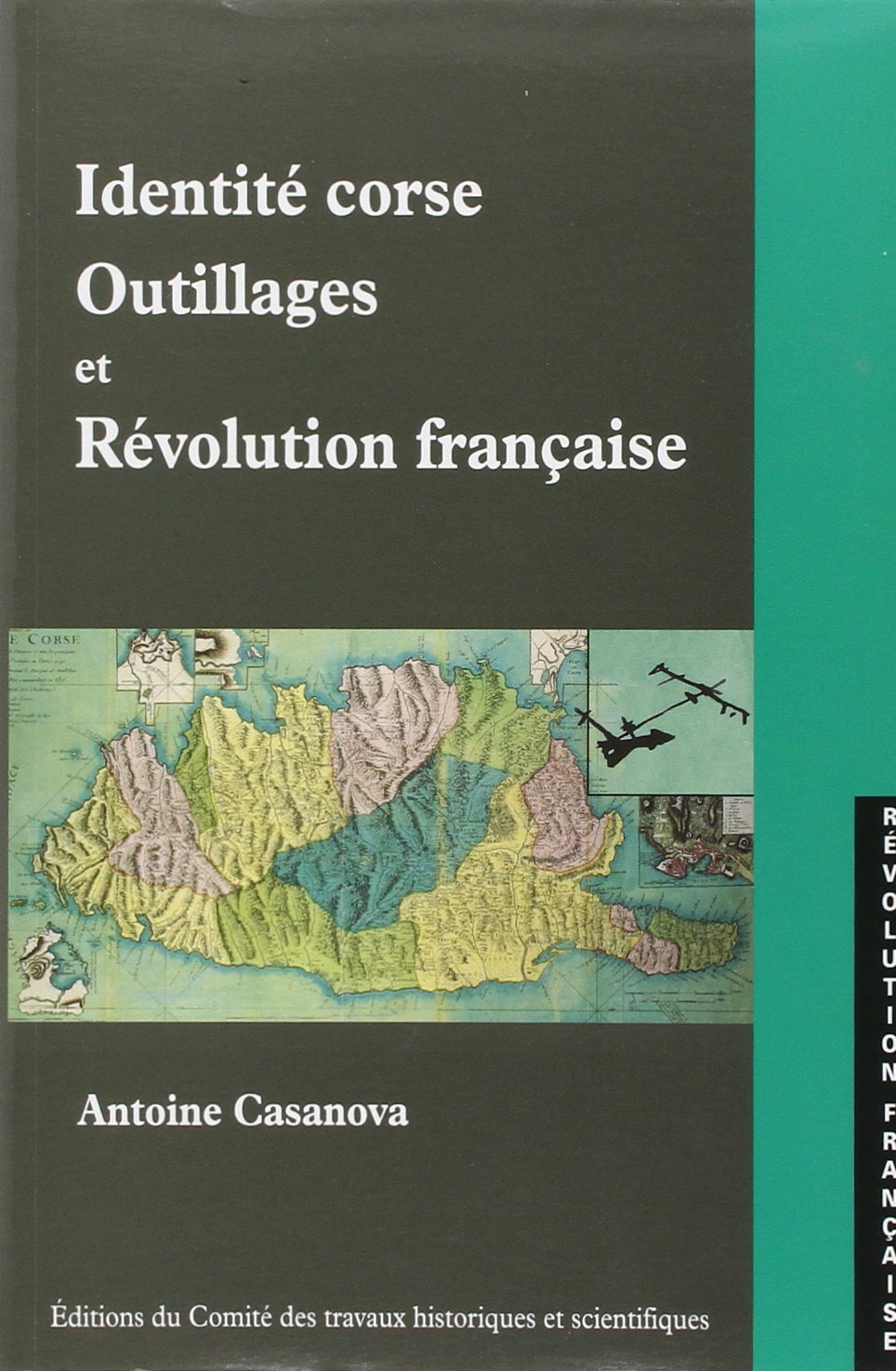 Identité corse, outillage et Révolution française : essai d'approche ethno-historique (1770-1830) book
