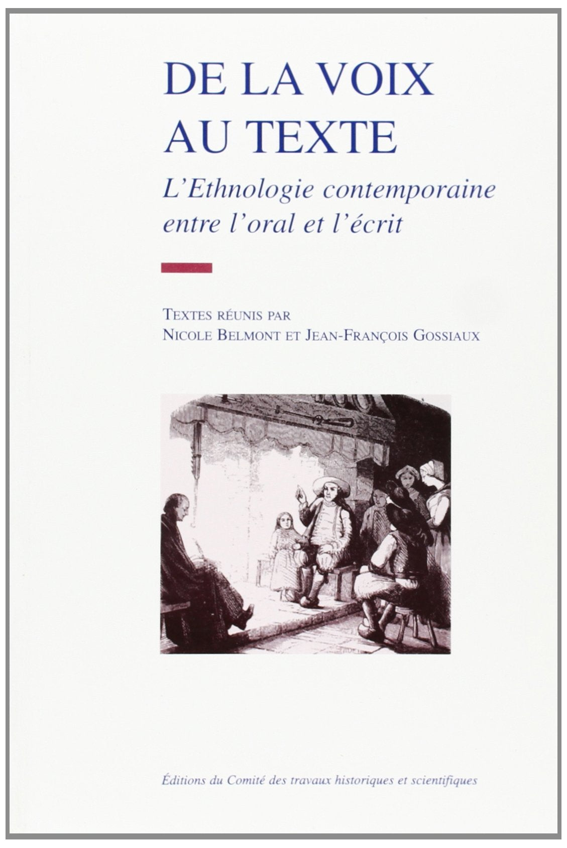 De la voix au texte, l'ethnologie contemporaine entre oral et écrit. Actes des 119e congrès, Amiens, 1997 book