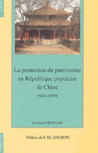 La protection du patrimoine en république populaire de Chine 1949 1999 book