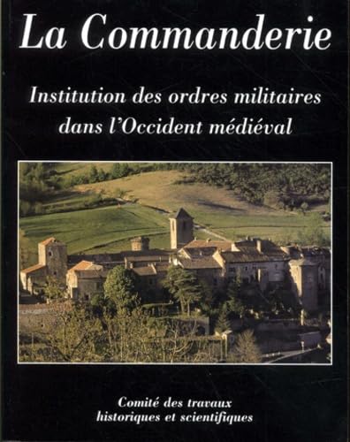 La commanderie institution des ordres militaires dans l'occident médiéval book