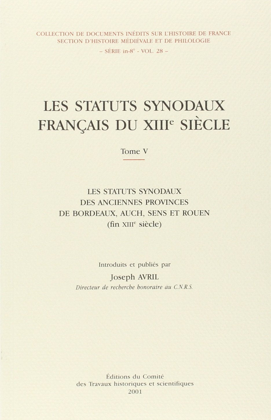 Les statuts synodaux français du XIIi siècle tome 5 les statuts synodaux des an: Tome 5, Les statuts synodaux des anciennes provinces de Bordeaux, Autriche, Sens et Rouen (fin XIIIe siècle) Politics & History