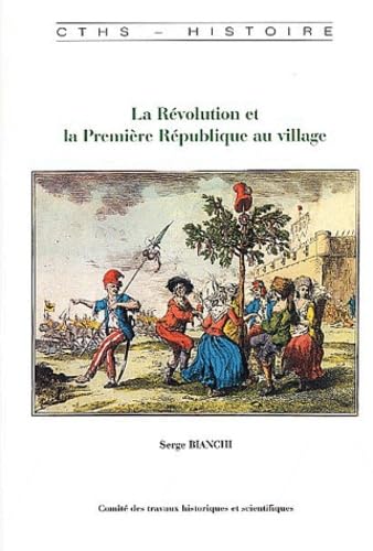 La révolution et la première république au village pouvoirs votes et politisatio book