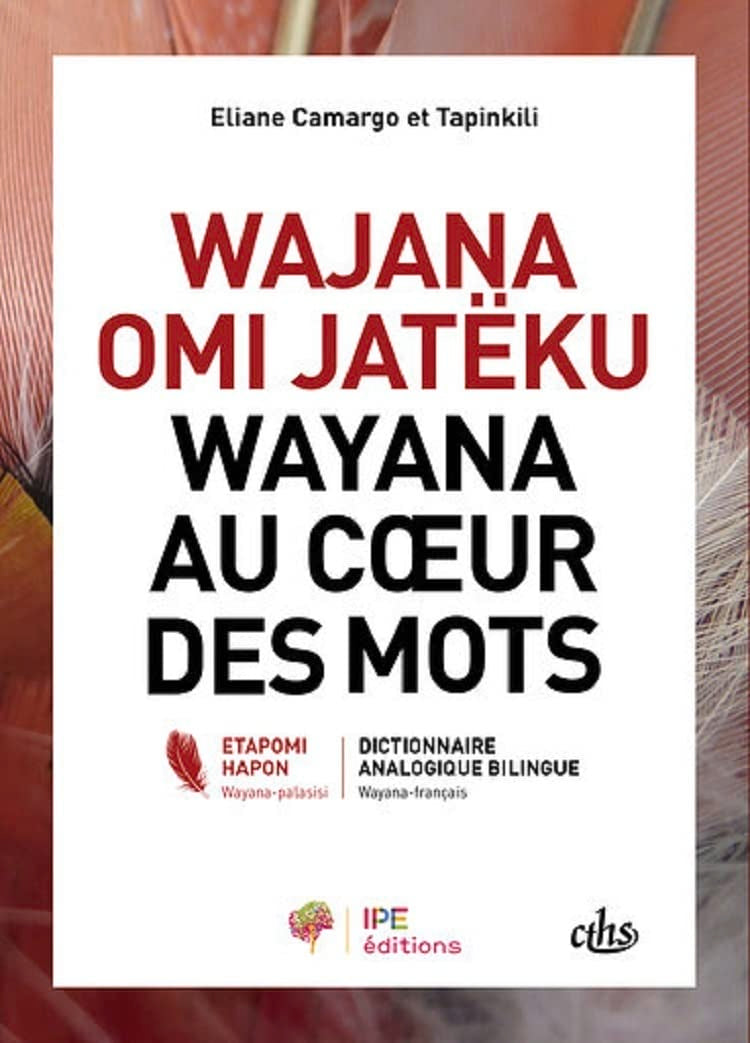 Wayana au coeur des mots: Dictionnaire analogique bilingue wayana-français book