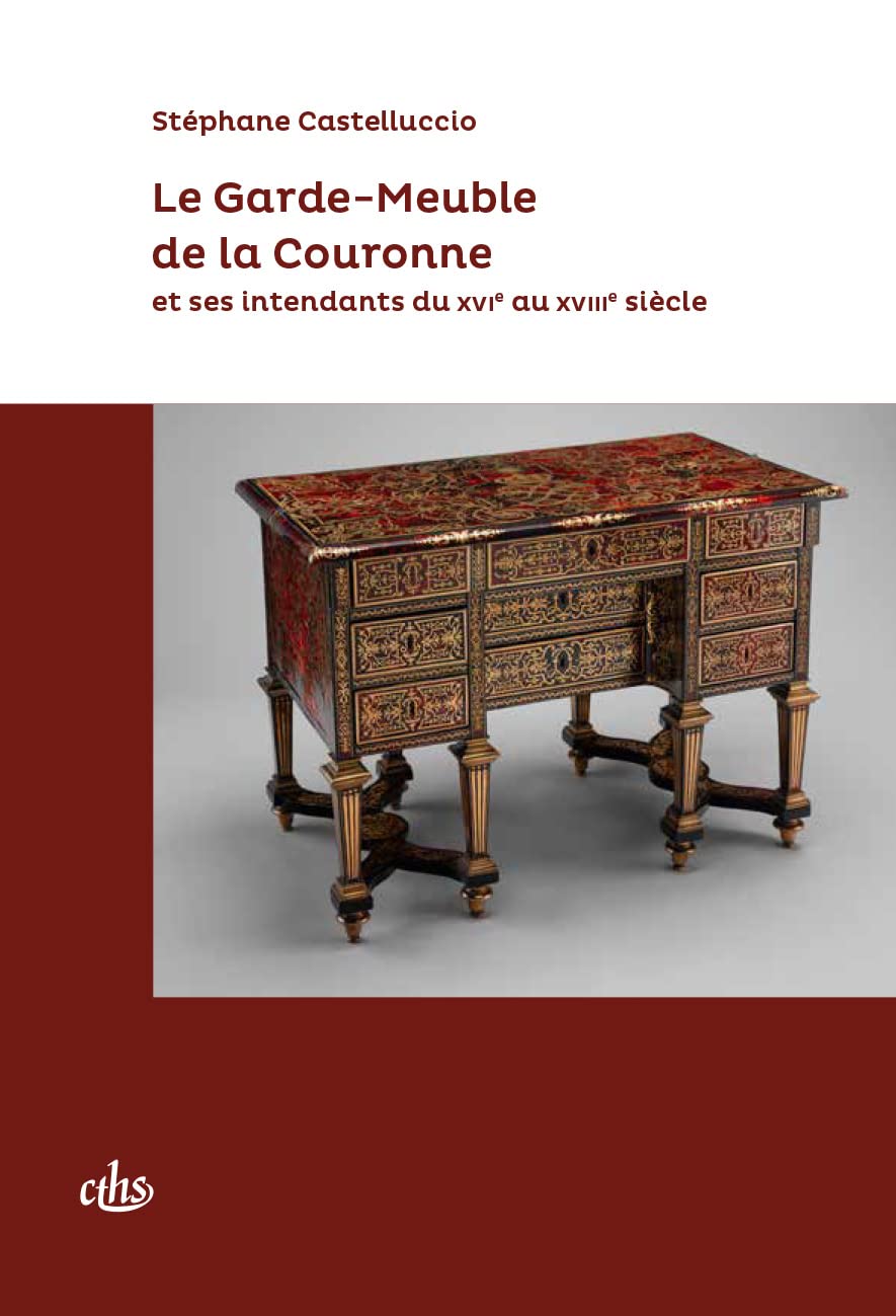 Le Garde-Meuble de la Couronne et ses intendants du XVIe au XVIIIe siècle book