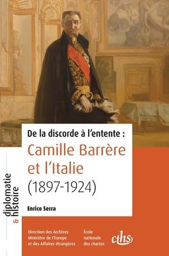 De la discorde à l'entente: Camille Barrère et l'Italie (1897-1924) book