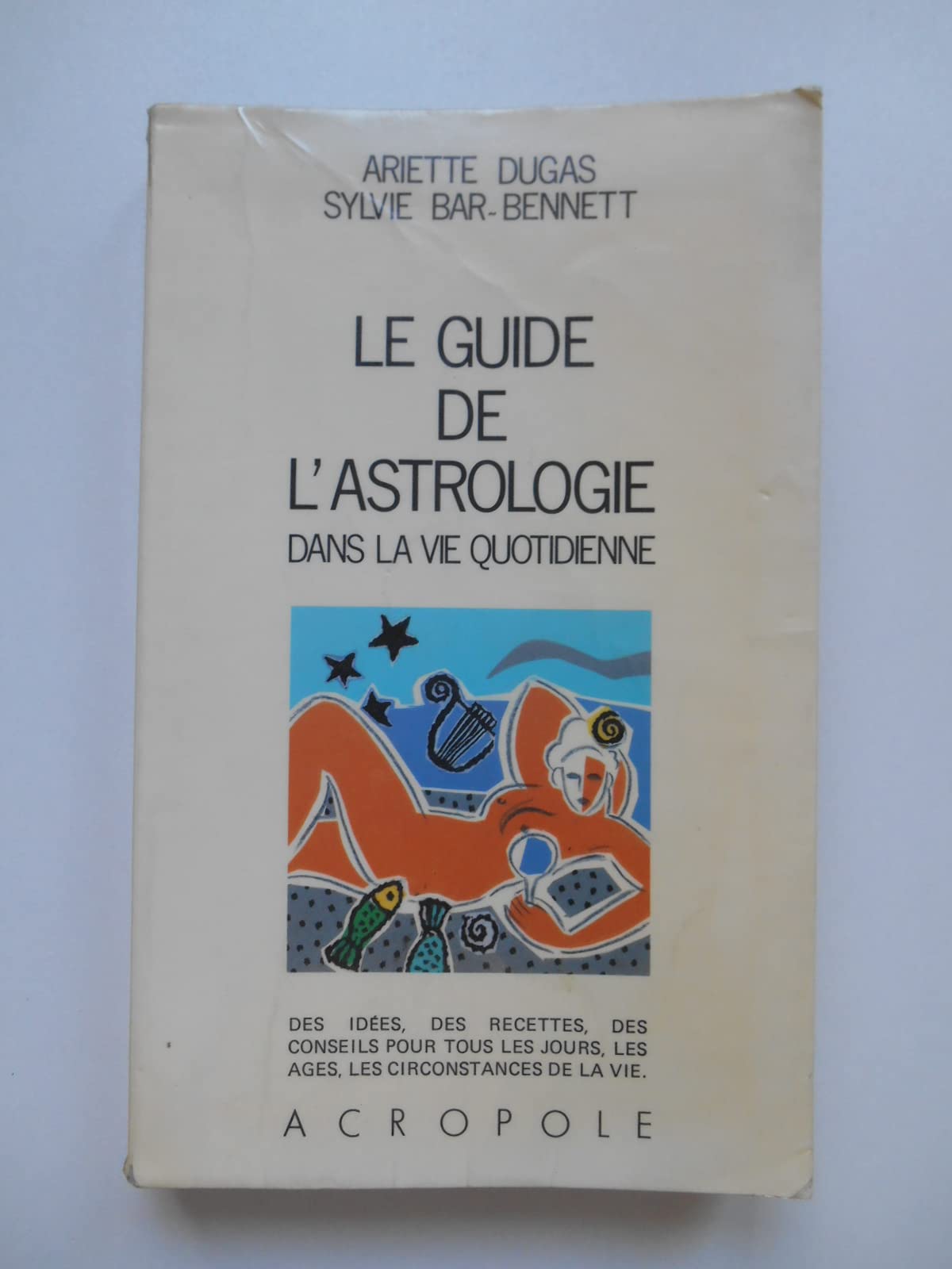 Le guide de l'astrologie dans la vie quotidienne book