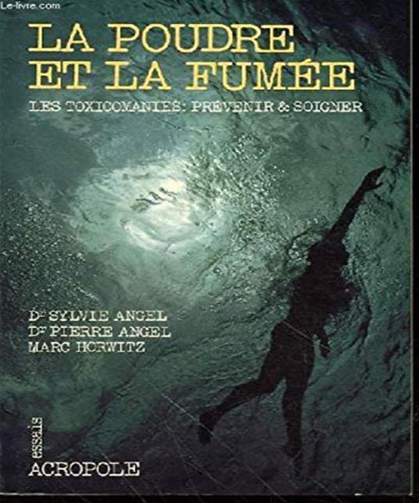 La Poudre et la fumée, les toxicomanes, prévenir et soigner book