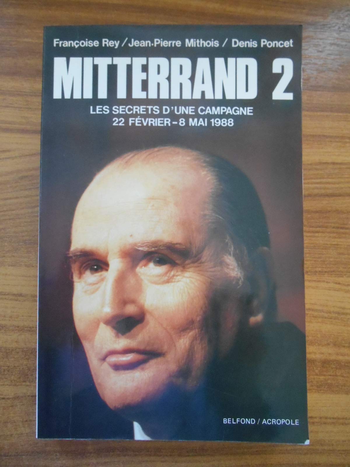 Mitterrand 2 : Les secrets d'une campagne, 22 février-8 mai 1988 book