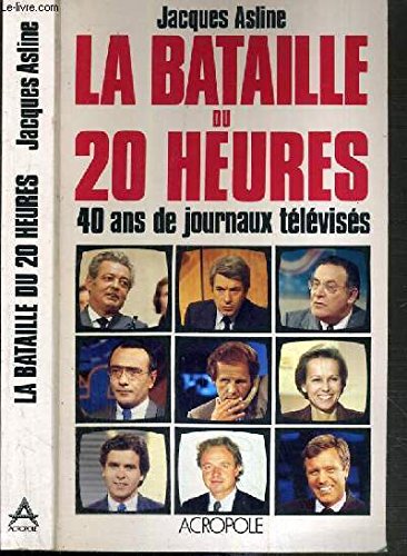 La bataille du 20 heures : quarante ans de journaux televises book