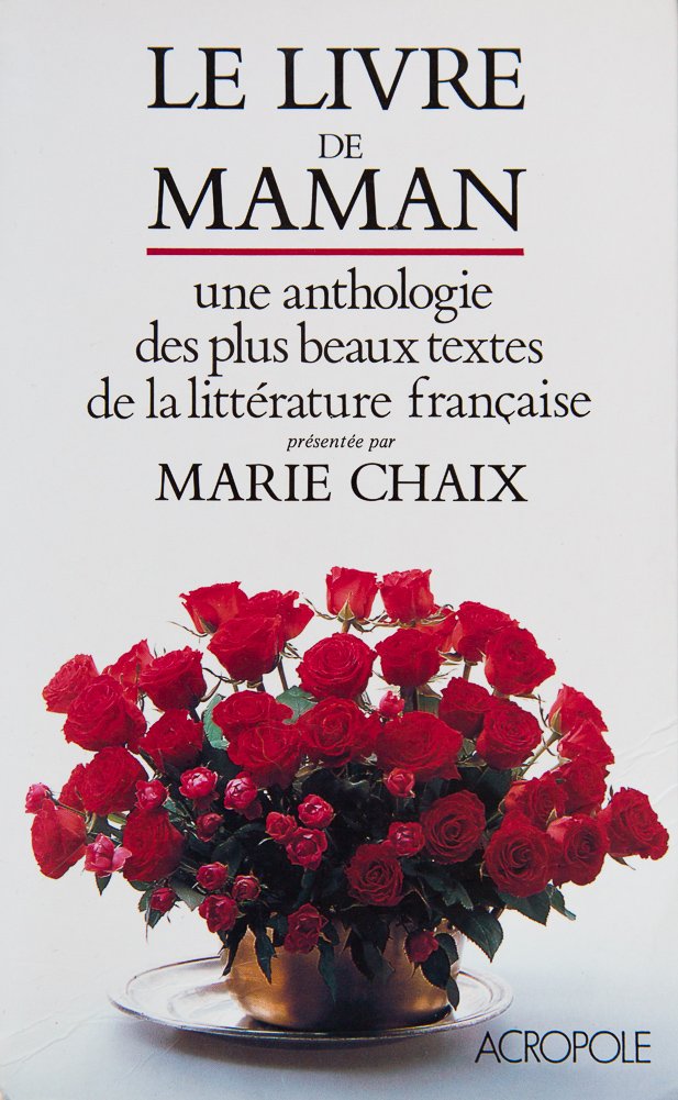 Le Livre de maman : anthologie des plus beaux textes de la littérature française Books