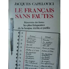 Le francais sans fautes: Repertoire des erreurs les plus frequentes de la langue ecrite et parlee (French Edition) Books