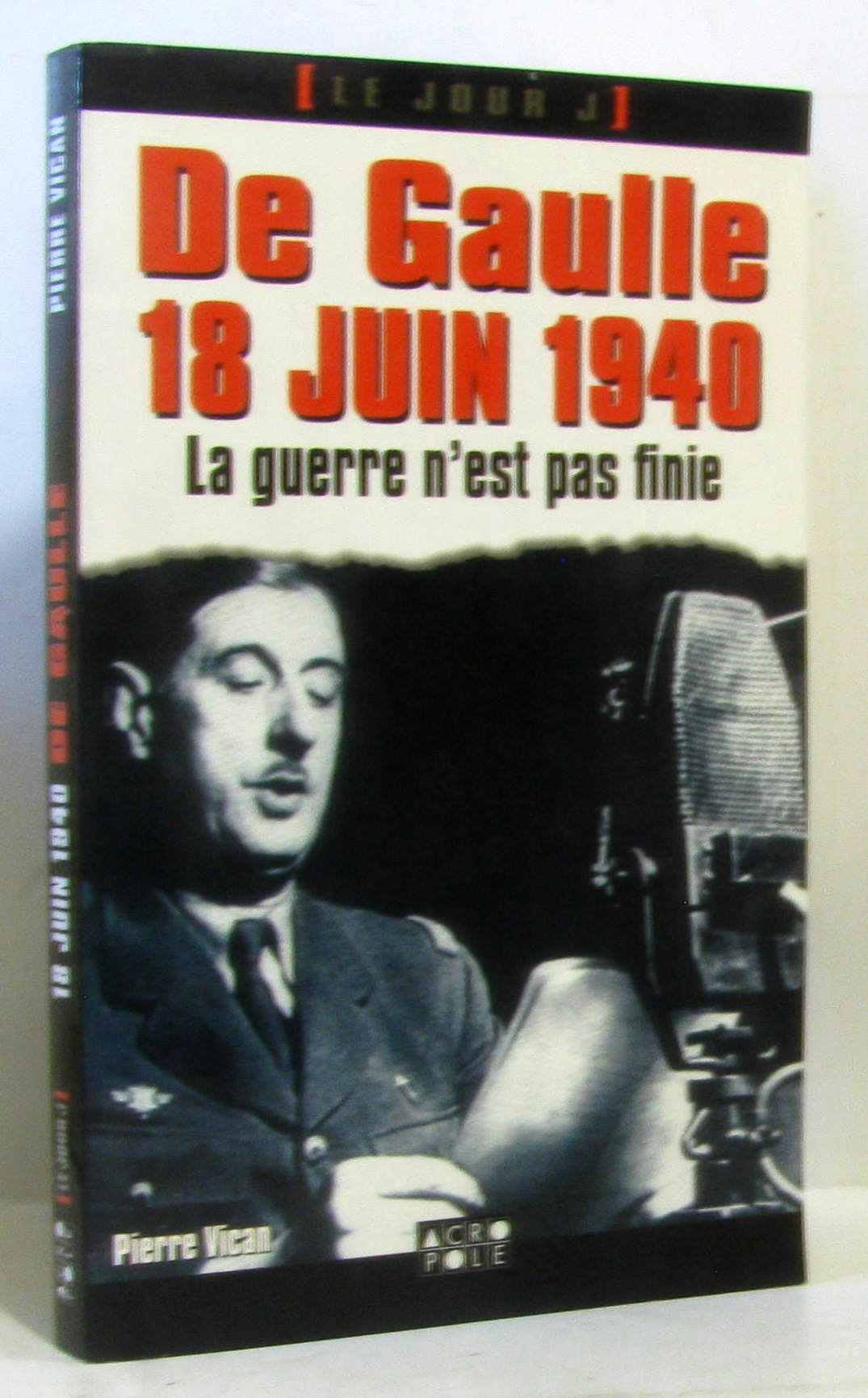 De Gaulle 18 juin 1940 : La guerre n'est pas finie book