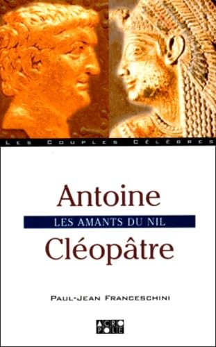 Antoine - Cleopatre. Les Amants Du Nil book