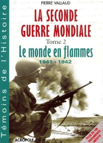 La Seconde Guerre Mondiale. Tome 2, Le Monde En Flammes 1941-1942 book