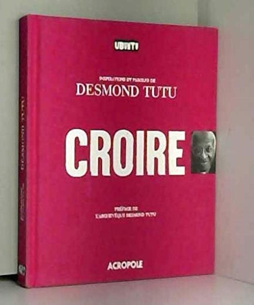 Croire: Inspirations et paroles de Desmond Tutu book
