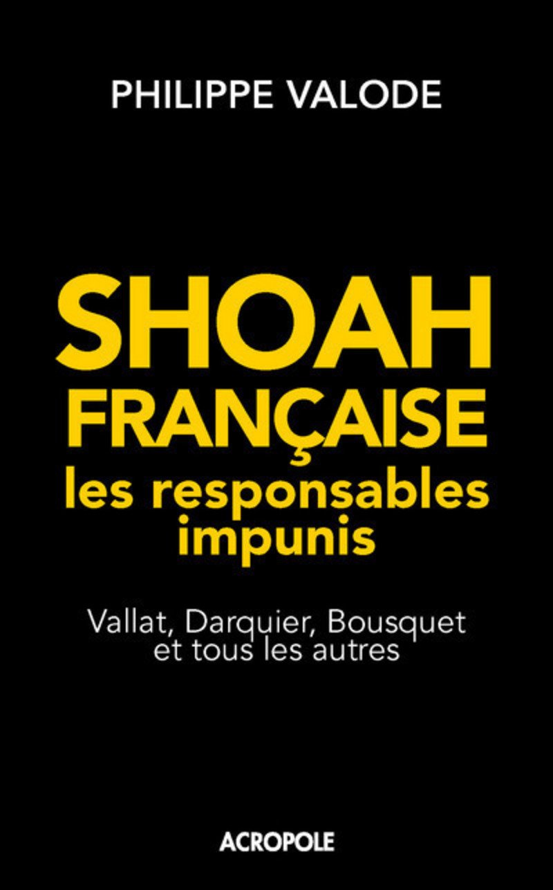Shoah française, les responsables impunis: Vallat, Darquier, Bousquet et tous les autres French history