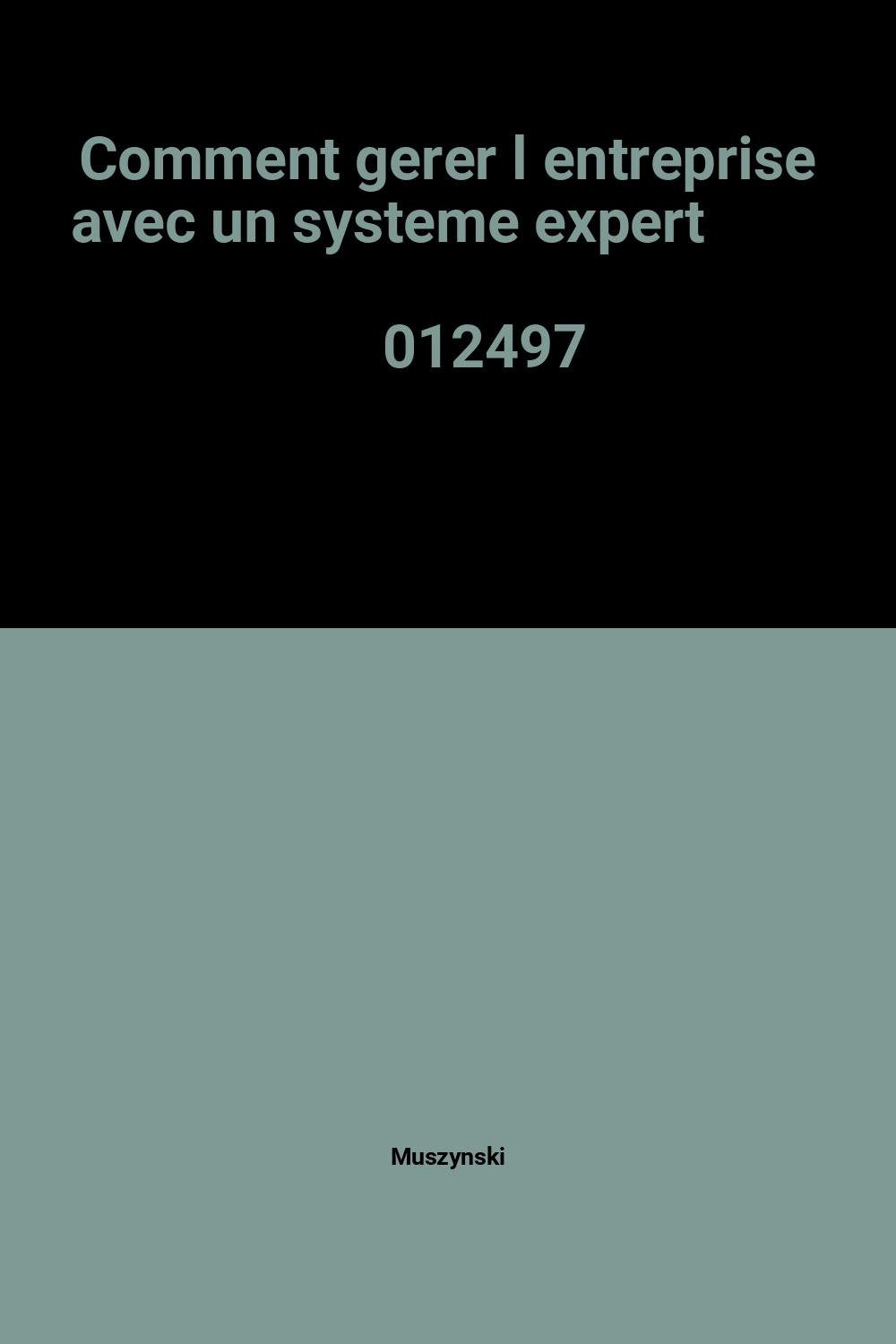 Product Image: Comment gerer l entreprise avec un systeme expert 012497