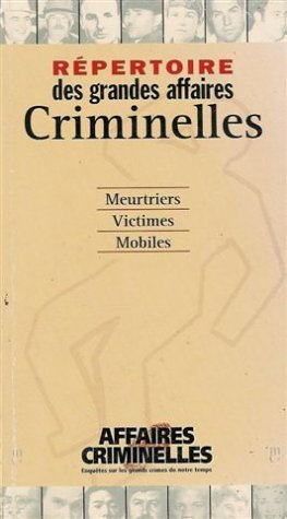 Répertoire des grandes affaires criminelles : Meutriers / Victimes / Mobiles book
