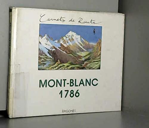 Mont Blanc 1786 : journal du docteur Michel-Gabriel Paccard, médecin de Chamonix, premier ascensionniste du mont Blanc... Books