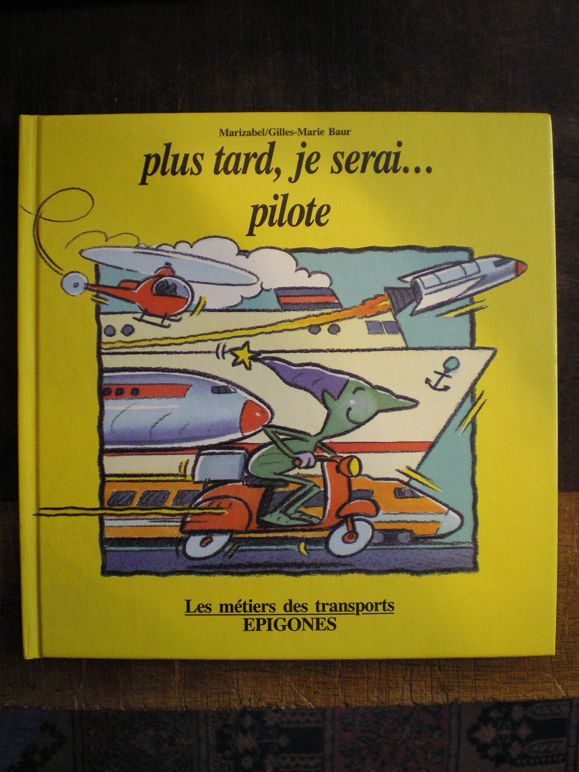 Plus tard, je serai pilote : les métiers des transports book