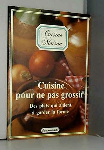 Cuisine pour ne pas grossir / des plats qui aident a garder la forme book