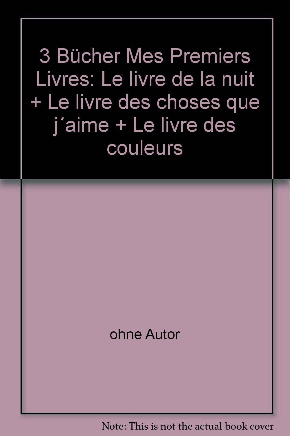 3 Bücher Mes Premiers Livres: Le livre de la nuit + Le livre des choses que j´aime + Le livre des couleurs book